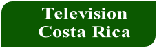 Television
Costa Rica