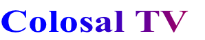Colosal TV