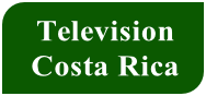 Television
Costa Rica