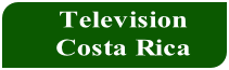 Television
Costa Rica